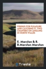 Fishing for Pleasure and Catching It. Two Chapters on Angling in North Wales - Book