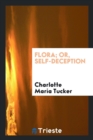 Flora; Or, Self-Deception - Book