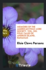 Memoirs of the American Folk-Lore Society. Vol. XIII. Folk-Tales of Andros Island, Bahamas - Book