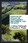 Food for the Invalid : The Convalescent, the Dyspeptic, and the Gouty - Book