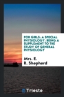 For Girls : A Special Physiology; Being a Supplement to the Study of General Physiology - Book