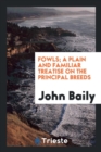Fowls; A Plain and Familiar Treatise on the Principal Breeds - Book
