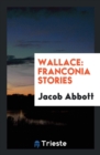 Wallace : Franconia Stories - Book