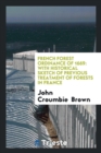 French Forest Ordinance of 1669 : With Historical Sketch of Previous Treatment of Forests in France - Book