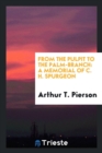 From the Pulpit to the Palm-Branch : A Memorial of C. H. Spurgeon - Book