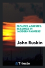 Frondes Agrestes : Readings in 'modern Painters' - Book