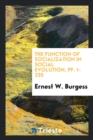 The Function of Socialization in Social Evolution, Pp. 1-235 - Book