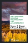 The Gary Public Schools : Organization and Administration - Book