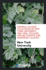 General Alumni Catalogue of New York University, 1833-1905. College, Applied Science and Honorary Alumni - Book
