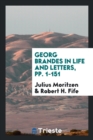 Georg Brandes in Life and Letters, Pp. 1-151 - Book