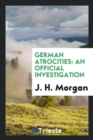 German Atrocities : An Official Investigation - Book