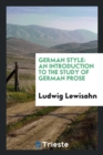 German Style : An Introduction to the Study of German Prose - Book