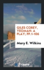 Giles Corey, Yeoman : A Play; Pp.1-106 - Book