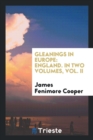 Gleanings in Europe : England. in Two Volumes, Vol. II - Book