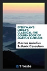 Everyman's Library; Classical : The Golden Book of Marcus Aurelius - Book