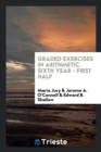 Graded Exercises in Arithmetic. Sixth Year - First Half - Book