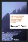 The Music Series. Great Singers : Second Series. Malibran to Titiens - Book
