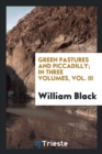 Green Pastures and Piccadilly; In Three Volumes, Vol. III - Book