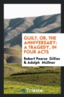 Guilt, Or, the Anniversary : A Tragedy, in Four Acts - Book