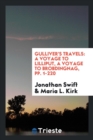 Gulliver's Travels : A Voyage to Lilliput, a Voyage to Brobdingnag, Pp. 1-220 - Book