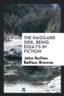 The Haggard Side, Being Essays in Fiction - Book