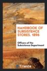 Handbook of Subsistence Stores. 1896 - Book