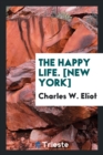 The Happy Life. [new York] - Book