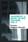 'haworth's' : A Novel. in Two Volumes. Vol. II - Book