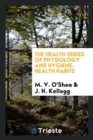 The Health Series of Physiology and Hygiene; Health Habits - Book