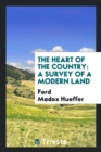 The Heart of the Country : A Survey of a Modern Land - Book
