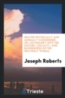 Heaven Physically and Morally Considered : Or, an Inquiry Into the Nature, Locality, and Blessedness of the Heavenly World - Book