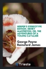 Herper's Stereotype Edition. Henry Masterton : Or, the Adventures of a Young Cavalier - Book