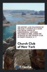 The History and Teachings of the Early Church as a Basis for the Re-Union of Christendom. Lectures Delivered in 1888, Under the Auspices of the Church Club, in Christ Church, N. Y. - Book