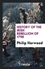 History of the Irish Rebellion of 1798 - Book