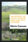 The History of Local Rates in England : Five Lectures - Book