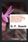 Home University Library of Modern Knowledge, No. 20; History of Our Time : 1885-1911 - Book