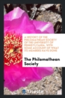A History of the Philomathean Society of the University of Pennsylvania. with Some Account of What Its Members Have Done - Book