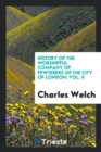 History of the Worshipful Company of Pewterers of the City of London; Vol. II - Book