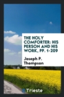 The Holy Comforter : His Person and His Work, Pp. 1-209 - Book
