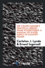 The Young Farmer's Practical Library. Home Waterworks : A Manual of Water Supply in Country Homes - Book