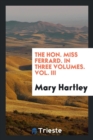 The Hon. Miss Ferrard. in Three Volumes. Vol. III - Book