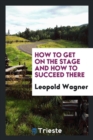 How to Get on the Stage and How to Succeed There - Book