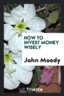 How to Invest Money Wisely - Book