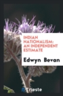 Indian Nationalism : An Independent Estimate - Book