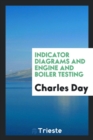 Indicator Diagrams and Engine and Boiler Testing - Book