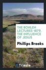 The Bohlen Lectures 1879. the Influence of Jesus - Book