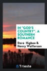 In God's Country. a Southern Romance - Book