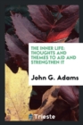 The Inner Life : Thoughts and Themes to Aid and Strengthen It - Book