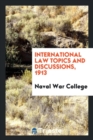 International Law Topics and Discussions, 1913 - Book