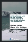 International Law : Recent Supreme Court Decisions and Other Opinions and Precedents - Book